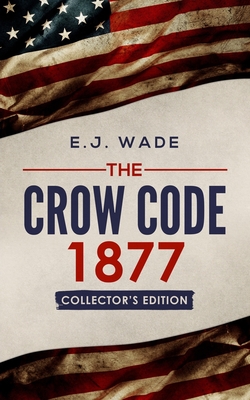 The Crow Code 1877: Collector's Edition - Wade, E J