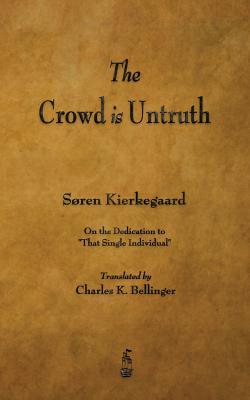 The Crowd Is Untruth - Kierkegaard, Soren