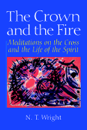 The Crown and the Fire: Meditations on the Cross and the Life of the Spir