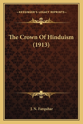 The Crown Of Hinduism (1913) - Farquhar, J N