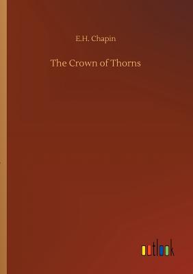 The Crown of Thorns - Chapin, E H