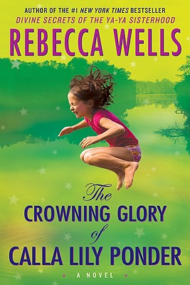 The Crowning Glory of Calla Lily Ponder - Wells, Rebecca