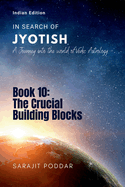 The Crucial Building Blocks: A Journey into the World of Vedic Astrology