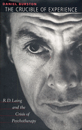 The Crucible of Experience: R. D. Laing and the Crisis of Psychotherapy