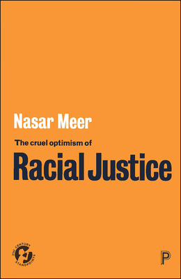 The Cruel Optimism of Racial Justice - Meer, Nasar