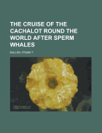 The Cruise of the Cachalot Round the World After Sperm Whales