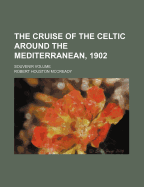 The Cruise of the Celtic Around the Mediterranean, 1902; Souvenir Volume