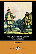 The Cruise of the Corwin (Illustrated Edition) (Dodo Press)