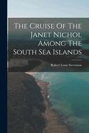 The Cruise Of The Janet Nichol Among The South Sea Islands