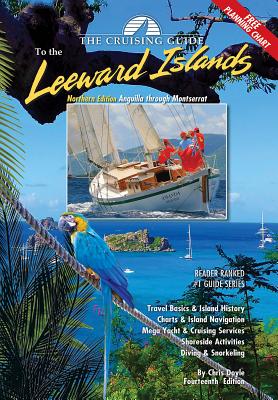 The Cruising Guide to the Northern Leeward Islands: Northern Edition Anguilla Through Montserrat - Doyle, Chris, and Scott, Ashley (Editor), and Scott, Nancy (Editor)
