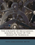 The Crusade of MCCCLXXXIII., Known as That of the Bishop of Norwich