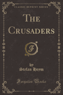 The Crusaders (Classic Reprint)