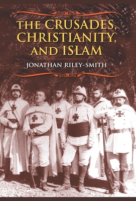 The Crusades, Christianity, and Islam - Riley-Smith, Jonathan