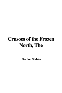 The Crusoes of the Frozen North