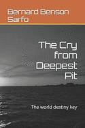 The Cry from Deepest Pit: The world destiny key