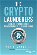 The Crypto Launderers: Crime and Cryptocurrencies from the Dark Web to DeFi and Beyond