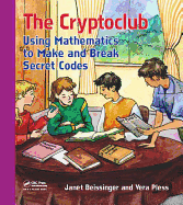 The Cryptoclub: Using Mathematics to Make and Break Secret Codes