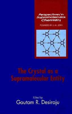 The Crystal as a Supramolecular Entity - Desiraju, Gautam R (Editor)