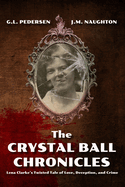 The Crystal Ball Chronicles: Lena Clarke's Twisted Tale of Love, Deception, and Crime
