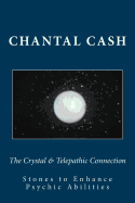 The Crystal & Telepathic Connection: Stones & Crystals to Enhance Psychic Abilities