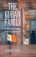 The Cuban Family: Custom and Change in an Era of Hardship