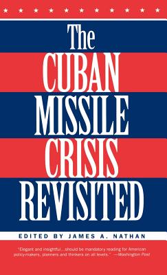 The Cuban Missile Crisis Revisited - Nathan, J (Editor)