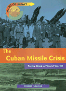The Cuban Missile Crisis: To the Brink of World War III