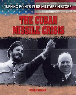 The Cuban Missile Crisis - Samuels, Charlie
