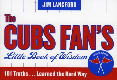 The Cubs Fan's Little Book of Wisdom: 101 Truths...Learned the Hard Way - Langford, Jim