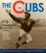 The Cubs: The Complete Story of Chicago Cubs Baseball