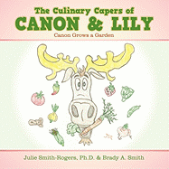 The Culinary Capers of Canon & Lily: Canon Grows a Garden