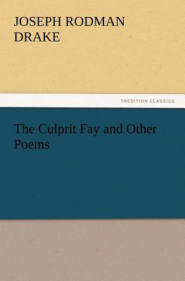 The Culprit Fay and Other Poems - Drake, Joseph Rodman