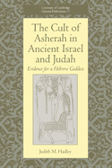 The Cult of Asherah in Ancient Israel and Judah: Evidence for a Hebrew Goddess