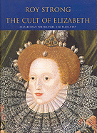 The Cult of Elizabeth - Strong, Roy, Sir