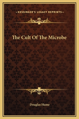 The Cult of the Microbe - Hume, Douglas