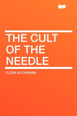 The Cult of the Needle - Klickmann, Flora