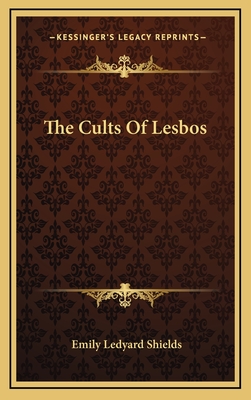 The Cults of Lesbos - Shields, Emily Ledyard