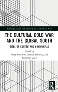 The Cultural Cold War and the Global South: Sites of Contest and Communitas