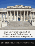The Cultural Context of Educational Evaluation: A Native American Perspective