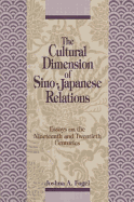 The Cultural Dimensions of Sino-Japanese Relations: Essays on the Nineteenth and Twentieth Centuries