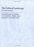The Cultural Landscape: Past, Present and Future - Birks, Hilary H (Editor), and Birks, H J B (Editor), and Kaland, Peter Emil (Editor)
