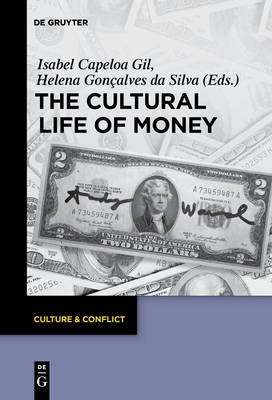 The Cultural Life of Money - Capeloa Gil, Isabel (Editor), and Gonalves Da Silva, Helena (Editor)