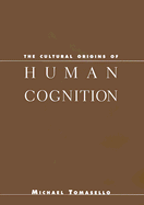 The Cultural Origins of Human Cognition: ,