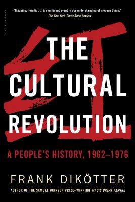 The Cultural Revolution: A People's History, 1962--1976 - Diktter, Frank