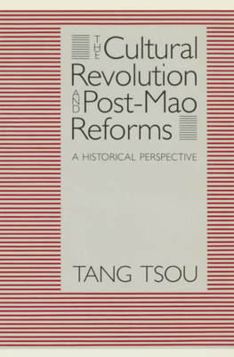 The Cultural Revolution and Post-Mao Reforms: A Historical Perspective - Tsou, Tang