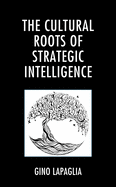 The Cultural Roots of Strategic Intelligence