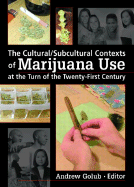 The Cultural/Subcultural Contexts of Marijuana Use at the Turn of the Twenty-First Century