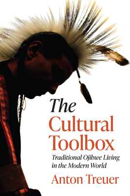 The Cultural Toolbox: Traditional Ojibwe Living in the Modern World - Treuer, Anton