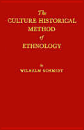 The Culture Historical Method of Ethnology: The Scientific Approach to the Racial Question - Schmidt, Wilhelm, and Schmidt, Wilhelm