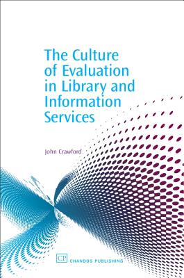 The Culture of Evaluation in Library and Information Services - Crawford, John